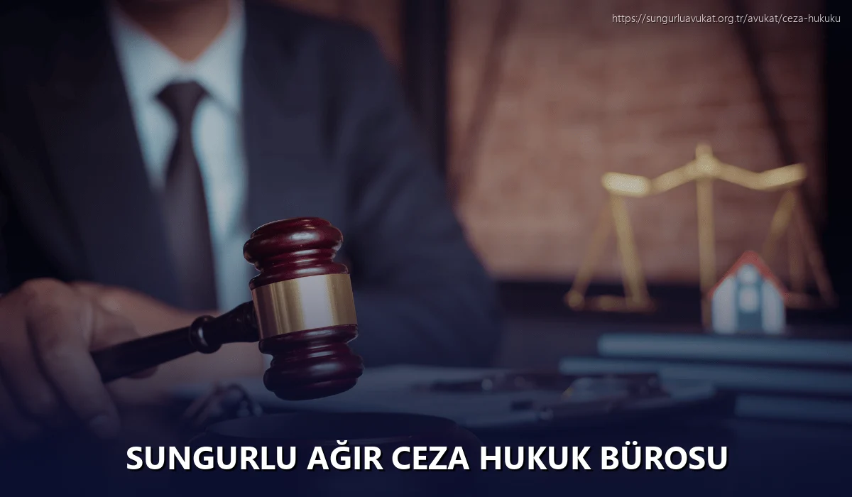 Sungurlu Ağır Ceza Hukuk Bürosu