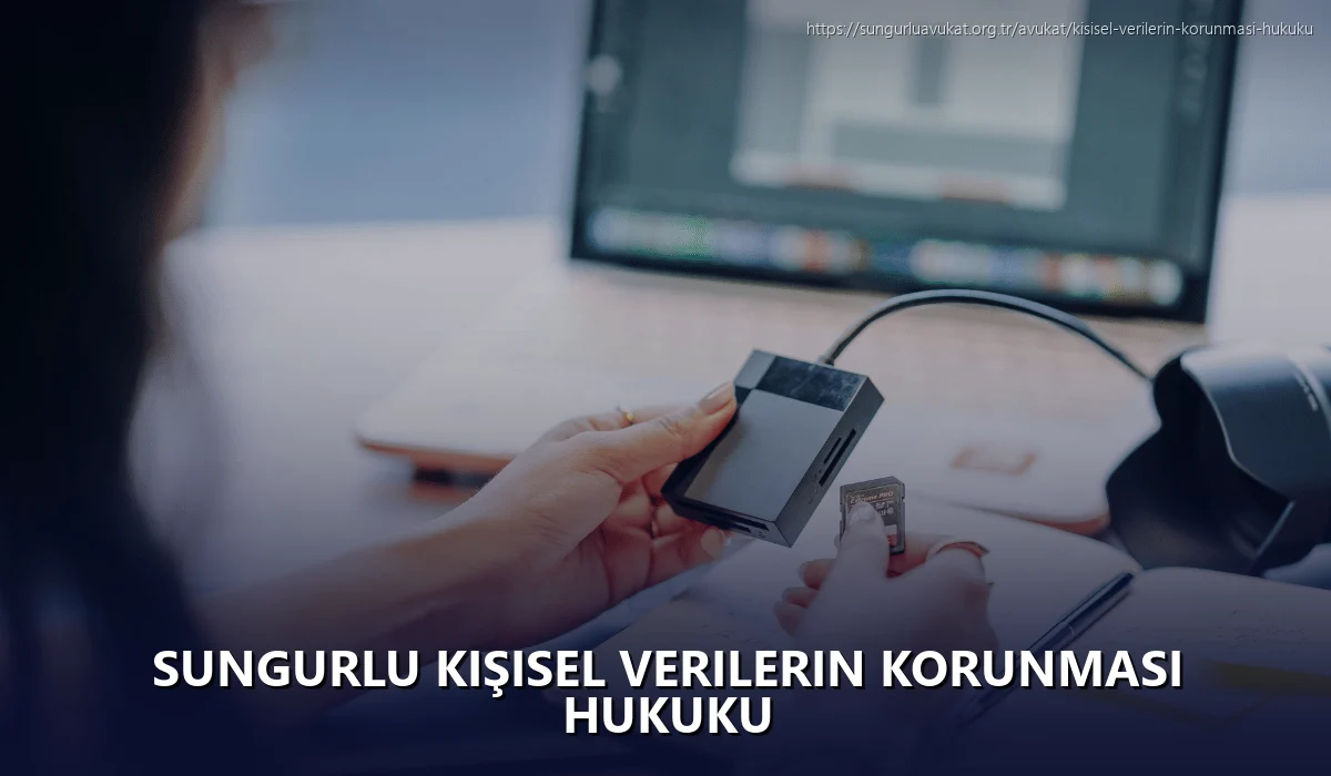 Sungurlu Kişisel Verilerin Korunması Hukuku