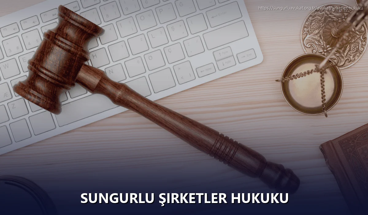 Sungurlu Şirketler Hukuku
