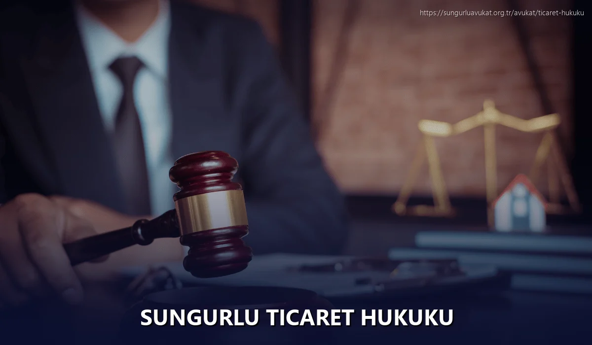 Sungurlu Ticaret Hukuku